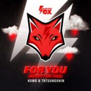 Komb & Tatsunoshin - For You (Ready For This) (Extended Mix)