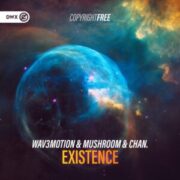 Wav3motion & Mushroom & CHAN. - Existence
