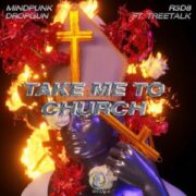 Mindpunk & Dropgun - Take Me To Church (feat. R3D 8, Treetalk)