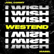 Joel Corry feat. Mabel - I Wish (Westend Remix)