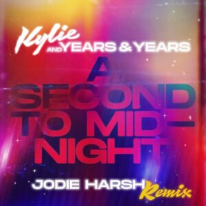 Kylie Minogue, Years & Years - A Second to Midnight (Jodie Harsh Remix)