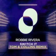 Robbie Rivera - Switch It (Tom & Collins Extended Remix)
