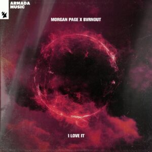 Morgan Page x BVRNOUT - I Love It (Original Mix)