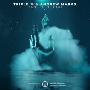 Triple M & Andrew Marks - Can’t Let U Go