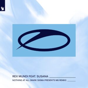 Rex Mundi & Susana - Nothing At All (Mark Sixma presents M6 Extended Remix)
