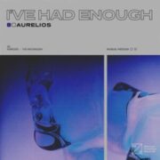 Aurelios - I've Had Enough