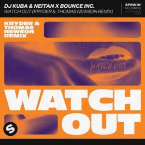 DJ Kuba & Neitan x Bounce Inc. - Watch Out (Kryder & Thomas Newson Remix)