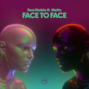 Don Diablo - Face To Face (feat. WATTS)