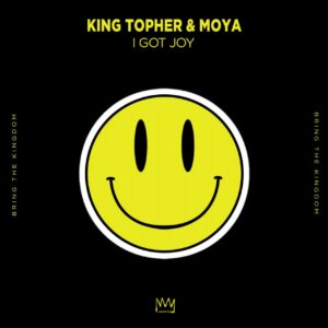 King Topher & MOYA - I Got Joy (Extended Mix)