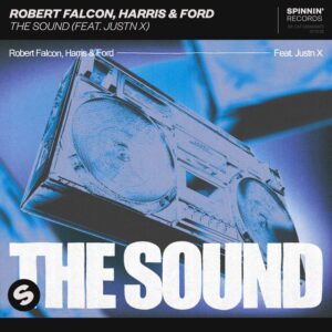 Robert Falcon, Harris & Ford - The Sound (feat. JUSTN X)