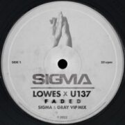 Sigma & LOWES x U137 - Faded (Sigma & Gray VIP Mix)