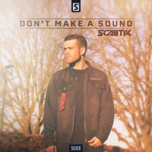 Scabtik - Don't Make A Sound