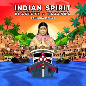 Blastoyz x Sajanka - Indian Spirit (feat. Liora Itzhak)