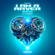 Dimatik - I Am a Raver (Reborn) [feat. DJ Rankin]