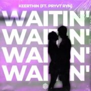 Keerthin feat. PRYVT RYN - Waitin' (Extended Mix)