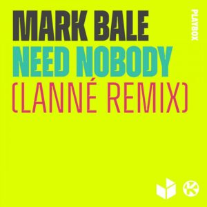 Mark Bale - Need Nobody (LANNÉ Remix)