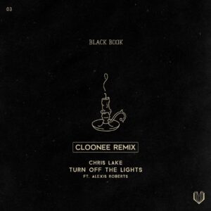 Chris Lake - Turn Off The Lights (Cloonee Extended Remix)