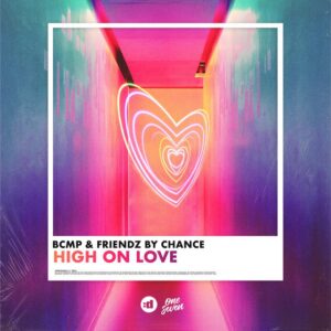BCMP & Friendz By Chance - High on Love (Extended Mix)