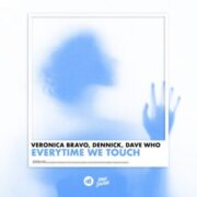 Veronica Bravo, DENNICK, Dave Who - Everytime We Touch (Extended Mix)