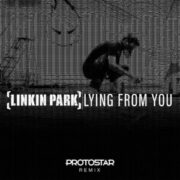 Linkin Park - Lying From You (Protostar Remix)