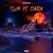 Trixy - Sun Is Dark