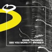 Eddie Thoneick & Shyam P - See You Work (Extended Mix)
