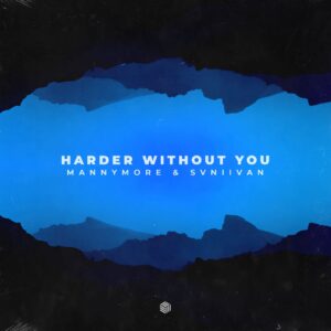 Mannymore & Svniivan - Harder Without You (Extended Mix)