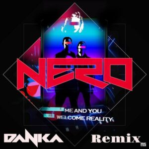Nero - Me And You (Nero - Me and You (Danka Remix)
