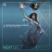 Twisted Melodiez & N3BULA - Not Made For This (Extended Mix)