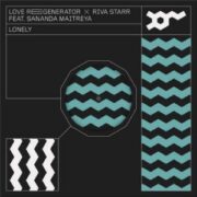 Love Regenerator x Riva Starr - Lonely (feat. Sananda Maitreya)