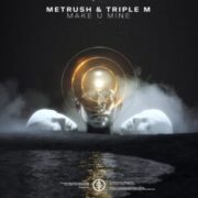 Metrush & Triple M - Make U Mine (Extended Mix)