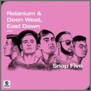 Relanium & Deen West, East Dawn - Snap Five