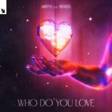 ARTY - Who Do You Love (feat. Rozzi)