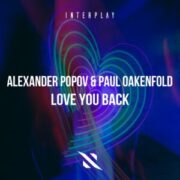 Alexander Popov & Paul Oakenfold - Love You Back (Extended Mix)