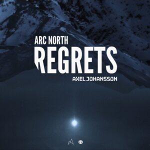 Arc North & Axel Johansson - Regrets