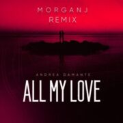 Andrea Damante - All My Love (MorganJ Remix)