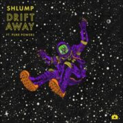 Shlump - Drift Away (feat. Pure Powers)