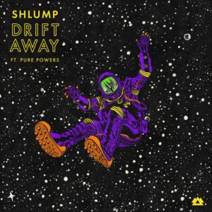 Shlump - Drift Away (feat. Pure Powers)