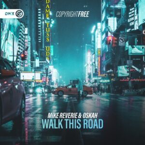 Mike Reverie & Oskah - Walk This Road