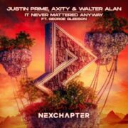 Justin Prime, Axity & Walter Alan - It Never Mattered Anyway