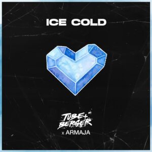 Tube & Berger x Armaja - Ice Cold
