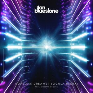 ilan Bluestone - Hopeless Dreamer (OCULA Remix)