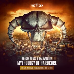 Broken Minds & Tha Watcher - Mythology of Hardcore (Official Masters of Hardcore Russia 2022 Anthem)