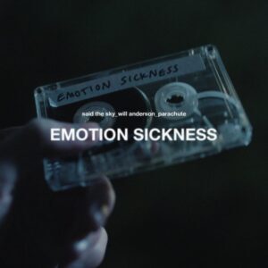 Said the Sky, Will Anderson & Parachute - Emotion Sickness
