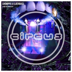 CHOMPPA & Elderbass - Blow the Whistles