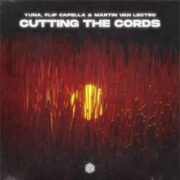 YUNA, Flip Capella & Martin van Lectro - Cutting The Cords (Extended Mix)