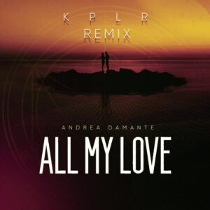 Andrea Damante - All My Love (KPLR Remix)