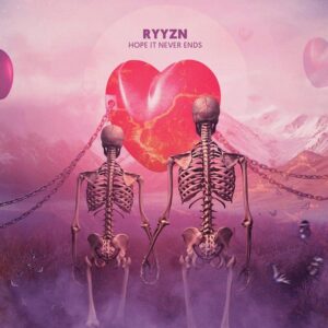 RYYZN - Hope It Never Ends