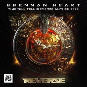Brennan Heart - Time Will Tell (Official Reverze Anthem 2022)