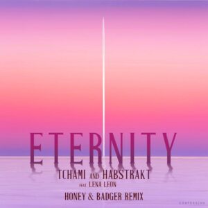 Tchami & Habstrakt - Eternity (Honey & Badger Remix)